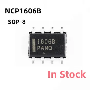 10PCS/LOT NCP1606B 1606B NCP1606 SOP-8 LCD чип за управление на захранването В наличност